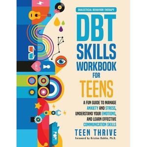 The DBT Skills Workbook for Teens: A Fun Guide to Manage Anxiety and Stress, Und